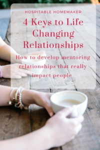 4 Keys to Life Changing Relationships: How to Build a Mentor Relationship that Makes an Impact