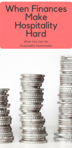 When Finances Make Hospitality Hard: What You Can Do - Hindrances to Hospitality Series #HospitableHomemaker #Welcome #Hospitality #Money