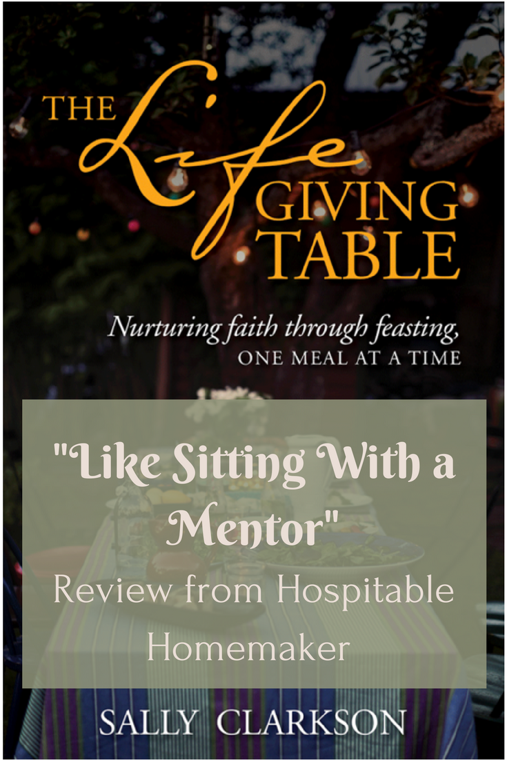 “Like Sitting With a Mentor” – Review of The Life Giving Table by Sally Clarkson