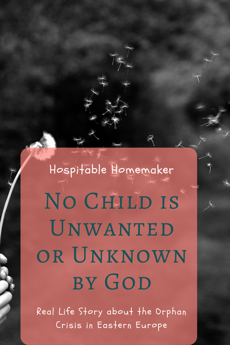 No Child is Unknown or Unwanted to God – Real Life Story About Orphan Care in Eastern Europe