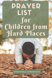 man praying on the ground with text overlay prayer list for children from hard places