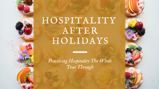 Hospitality After the Holidays [How to Practice Hospitality the Rest of the Year]